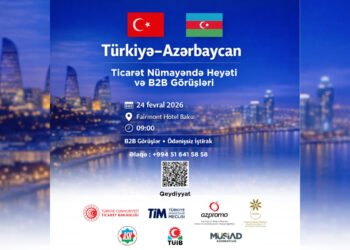 Bakıda “Türkiyə–Azərbaycan Ticarət Nümayəndə Heyəti və B2B Görüşləri” keçiriləcək